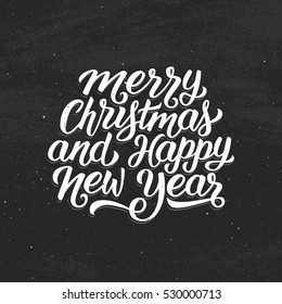 Merry Christmas and Happy New Year calligraphic text on vintage greeting card template. Vector poster for winter holidays with hand drawn lettering on black chalkboard background.