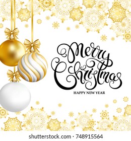 Merry Christmas and Happy New Year card with christmas balls and snowflakes. Handwriting lettering. Vector illustration.