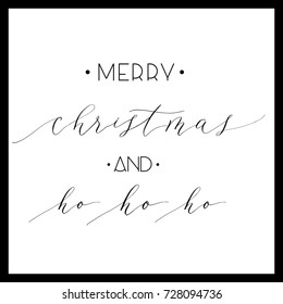 Merry Christmas and ho ho ho -  calligraphy vector. Christmas  card. Isolated on white.