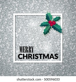 Merry Christmas . Holiday background. Xmas greeting Card on silver glitter background. Poster with frame and holly.