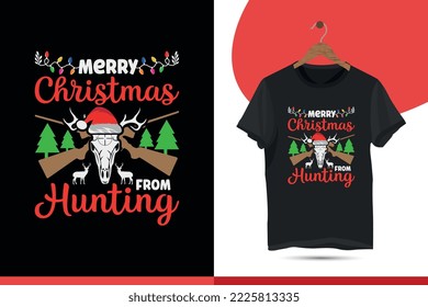 Merry Christmas from hunting. Christmas T-shirt Design for Hunting. Funny Hunting Shirt, Vector T-Shirt Design Template for Print.