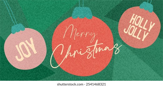 Merry Christmas, joy, holly jolly, banner, holiday background, greeting card. Modern textured Xmas banner with Christmas balls and abstract elements. Minimal art poster, ads template