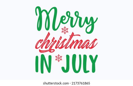 merry Christmas in July - Christmas in July. Lettering vector illustration. Christmas Quote Design templet. EPS 10 vector.