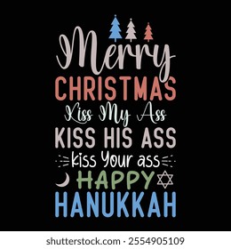 Merry Christmas Kiss My Ass kiss His Ass kiss Your Ass Happy Hanukkah 