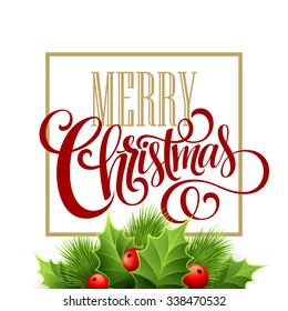 Merry Christmas lettering card with holly. Vector illustration EPS10