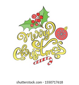 Merry Christmas. Lettering. Mistletoe. Christmas ball. Candy lollipop. Isolated vector object on a white background. Holiday card.