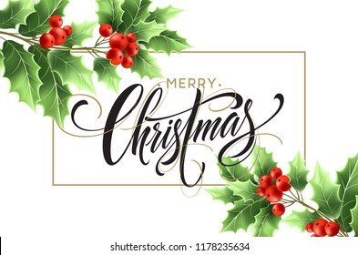 Merry Christmas lettering in rectangular frame. Xmas calligraphy with realistic green mistletoe branches and red berries. Christmas greeting. Poster, banner design. Isolated vector illustration