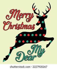 Merry Christmas My Dear T Shirt Design Art