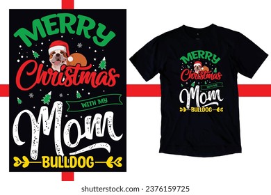 Merry Christmas with my Mom Bulldog Shirt, Mom Bulldog T-shirt, Xmas Shirt, dog Christmas Shirt, Xmas Lighting Santa Ugly Mom Bulldog Christmas Shirt