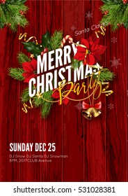 Merry Christmas party invitation template. Design for your holiday invitation with pine branches, christmas flowers, jingle bells and mistletoe  holly berry on wooden background. Vector Illustration.