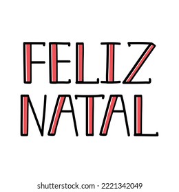 Merry Christmas in Portuguese. Feliz Natal. Brazilian lettering. Hand drawn vector illustration. Modern calligraphy.