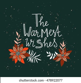 Merry Christmas poster. Vector Holiday Illustration with Lettering label - The warmest wishes - and poinsettia flowers. Hand drawn greeting card.