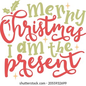 Merry Christmas I am the present | Funny Christmas Quote