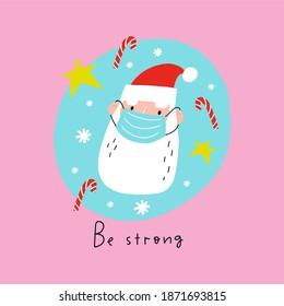Merry Christmas Quarantine print with Cute Santa in medical mask. Flat vector Illustration. Happy Holidays motivation print - Be strong