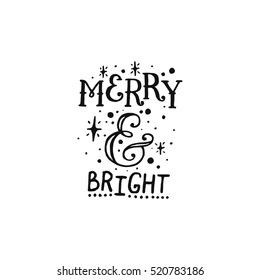 Merry christmas quote, vector text for design greeting cards, photo overlays, prints, posters. Hand drawn letters. Merry and bright