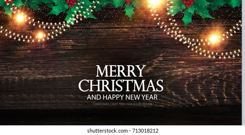 Merry Christmas Realistic Background with Shining Light Garland, Holly Berry and Lights on Wood Texture. Vector illustration