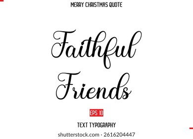 Merry Christmas Saying in Stylish Typography Text Faithful Friends