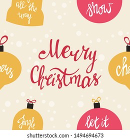 Merry Christmas seamless pattern with handwritten lettering. Fir tree decorations, colorful balls. Let it snow. Cheers. Jingle all the way. Winter holiday background
