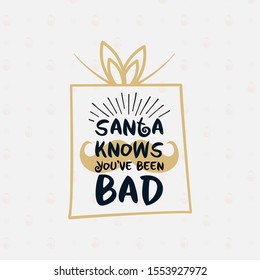 Merry Christmas season graphic print, t shirt design for xmas party. Holiday decor with gift box, mustache and texts - Santa Knows you have been bad. Stock vector isolated