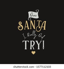 Merry Christmas season graphic print, t shirt design for xmas party, cricut. Holiday decor with ornaments and xmas funny text - Dear Santa I really did try. Stock vector tee