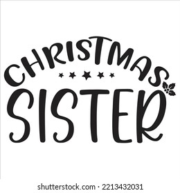 Merry Christmas Sister shirt print template, funny Xmas shirt design, Santa Claus funny quotes typography design