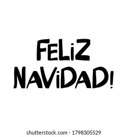 Merry Christmas in Spanish. Cute hand drawn lettering in modern scandinavian style. Isolated on white background. Vector stock illustration.