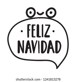 Merry christmas in spanish - feliz navidad. Vector speech bubble with funny face, illustration for greeting card, stickers, t shirt, posters, flyers design. 