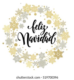 Merry Christmas in Spanish greeting. Feliz Navidad card with golden and silver Christmas ornaments and wreath decoration of stars, snowflakes. Calligraphic lettering design