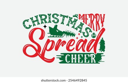 Merry Christmas Spread Cheer - Christmas Day T-Shirt Design, Illustration For Prints On T-Shirts And Bags, Files As Cutting, Isolated Background.