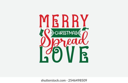 Merry Christmas Spread Love - Christmas Day T-Shirt Design, Illustration For Prints On T-Shirts And Bags, Files As Cutting, Isolated Background.