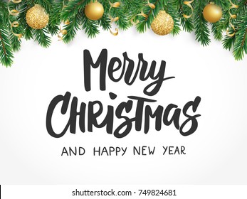 Merry Christmas text, hand drawn lettering. Winter holiday background, border. Fir tree branches and baubles. Great for Christmas and New year cards, gift tags and labels, banners, party posters