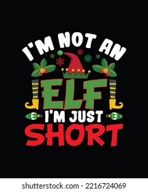 Merry Christmas T-shirt Design I'm Not An Elf I'm Just Short