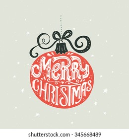 Merry Christmas - unique Christmas lettering. Christmas ball and typography. Handdrawn design for poster, postcard or greeting card.