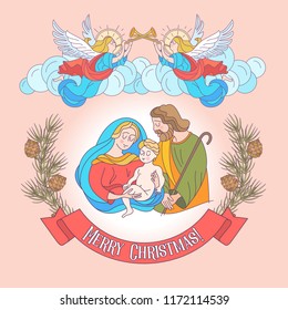 Merry Christmas. Vector greeting card. Virgin Mary, baby Jesus and Saint Joseph the betrothed. Angels with trumpets announce the birth of the Messiah.