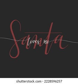 Merry Christmas vector lettering Santa loves me. Hand drawn modern calligraphy isolated on dark background. Christmas vector ink illustration. Creative typography for Holiday greeting cards, banner