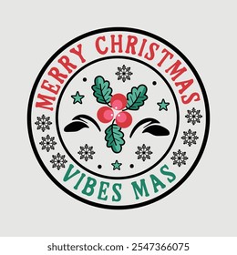 Merry Christmas vibes mas Design Vector for t-shirt, poster, Background, banner.
Merry Christmas Design, Funny Christmas T shirt .