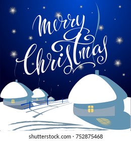 Merry Christmas. Winter New Year's landscape with houses, snow on the background of a starry fairy sky. Lettering.