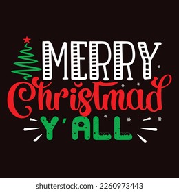 Merry Christmas Y' All, Merry Christmas shirts Print Template, Xmas Ugly Snow Santa Clouse New Year Holiday Candy Santa Hat vector illustration for Christmas hand lettered