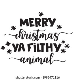 MERRY CHRISTMAS YA FILTHY animal background inspirational positive quotes, motivational, typography, lettering design