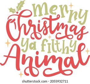 Merry Christmas ya filthy animal | Funny Christmas Quote