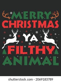 Merry Christmas Ya Filthy Animal Vector illustration. Merry Christmas Vector illustration. Mery Christmas Design