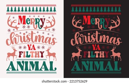 Merry Christmas Ya Filthy Animal Design