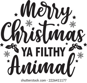 Merry Christmas ya filthy animal vector file, Christmas svg design