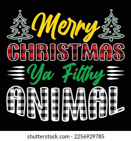 Merry Christmas Ya Filthy Animal, Merry Christmas shirts Print Template, Xmas Ugly Snow Santa Clouse New Year Holiday Candy Santa Hat vector illustration for Christmas hand lettered 