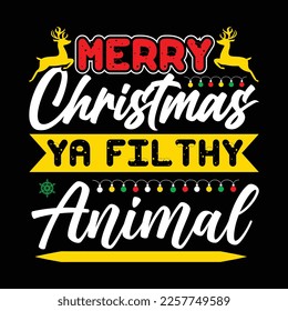 Merry Christmas Ya Filthy Animal, Merry Christmas shirts Print Template, Xmas Ugly Snow Santa Clouse New Year Holiday Candy Santa Hat vector illustration for Christmas hand lettered 