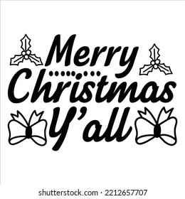 Merry Christmas Y'all, Merry Christmas shirts Print Template, Xmas Ugly Snow Santa Clouse New Year Holiday Candy Santa Hat vector illustration for Christmas hand lettered