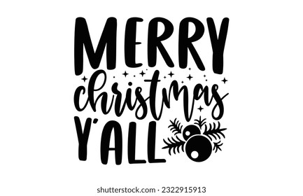  Merry Christmas Y'all - Christmas SVG Design, Handmade calligraphy vector illustration, prints on t-shirts, bags, posters, cards and Mug, for Cutting Machine, Silhouette Cameo, Cricut.