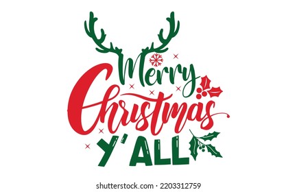 Merry christmas y'all- Christmas SVG and T shirt Design, typography design Christmas Quotes, Good for t-shirt, mug, gift, printing press, EPS 10 vector