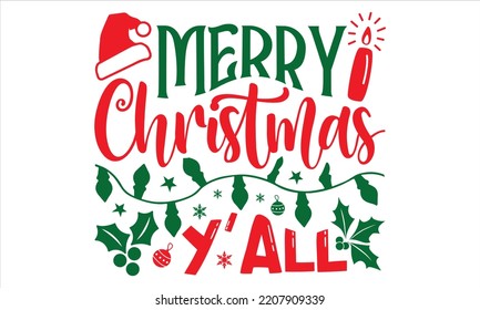 Merry Christmas Y'all  - Christmas T shirt Design, Hand lettering illustration for your design, Modern calligraphy, Svg Files for Cricut, Poster, EPS