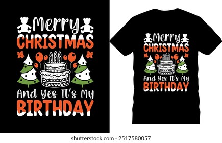 Merry christmas and yes it_s my birthday, happy holidays, celebration poster, illustration, snow tree, handwritten, retro text, christmas_tee, happy holidays, celebration poster, illustration, vintage